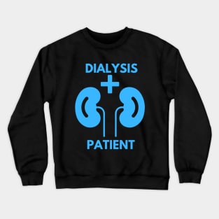 Dialysis Patient Crewneck Sweatshirt